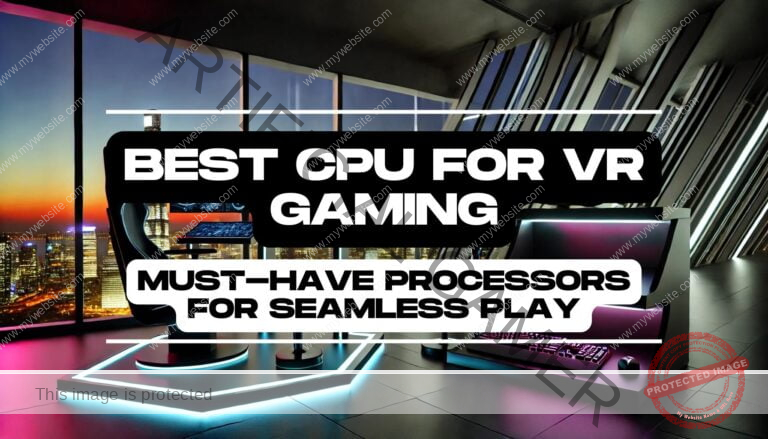 Best CPU for VR Gaming Must Have Processors for Seamless Play Feature Image