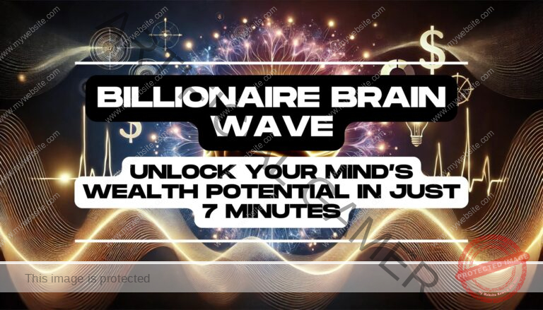 Blog 17 Billionaire Brain Wave Unlock Your Mind’s Wealth Potential in Just 7 Minutes Feature Image