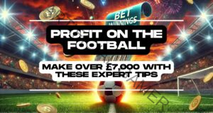 Profit on the Football: Make Over £7,000 with These Expert Tips
