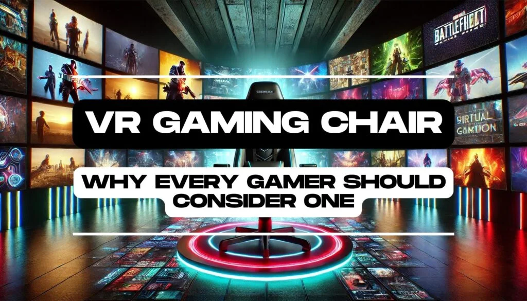 VR Gaming Chair Why Every Gamer Should Consider One Feature Image