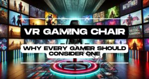 VR Gaming Chair: Why Every Gamer Should Consider One